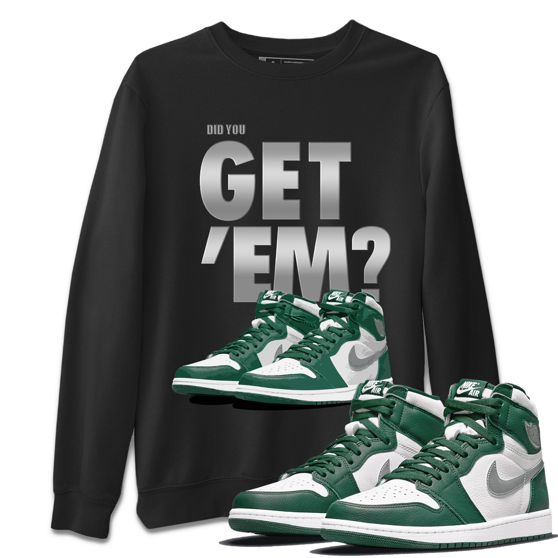 Jordan 1 Gorge Green Sneaker Match Tees Did You Get 'Em SNRT Sneaker Tees Jordan 1 Gorge Green SNRT Sneaker Release Tees Unisex Shirts