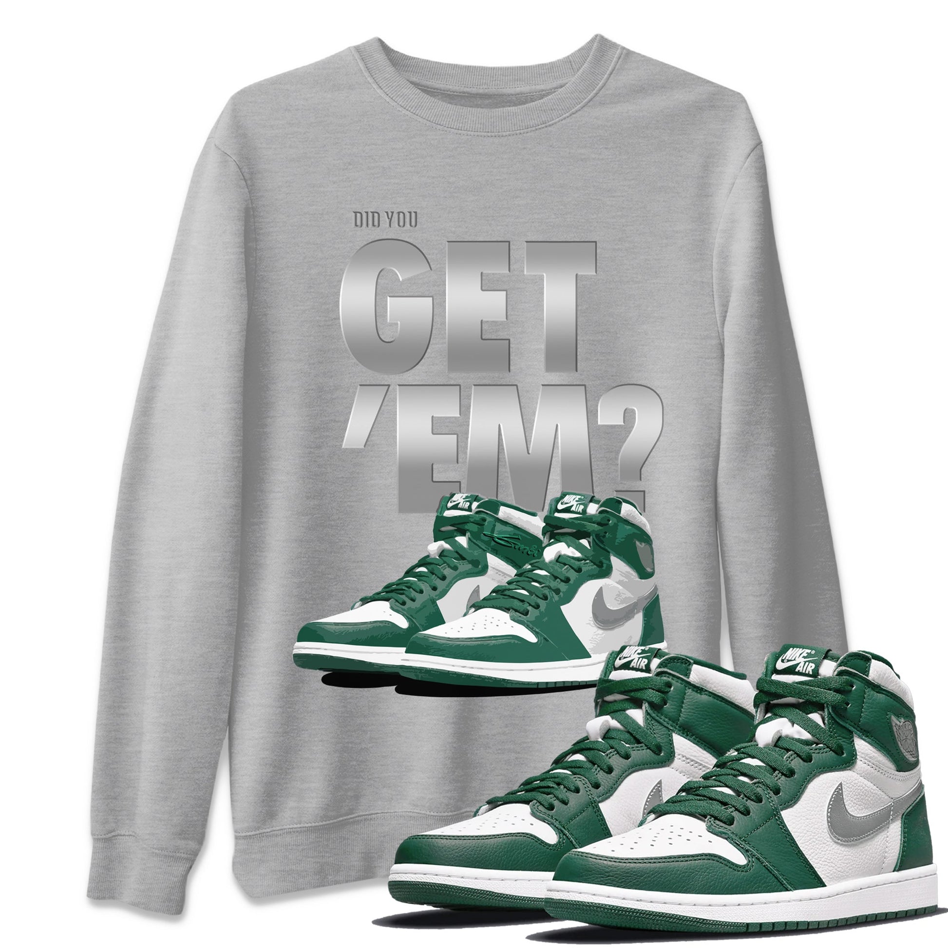 Jordan 1 Gorge Green Sneaker Match Tees Did You Get 'Em SNRT Sneaker Tees Jordan 1 Gorge Green SNRT Sneaker Release Tees Unisex Shirts