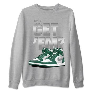 Jordan 1 Gorge Green Sneaker Match Tees Did You Get 'Em SNRT Sneaker Tees Jordan 1 Gorge Green SNRT Sneaker Release Tees Unisex Shirts