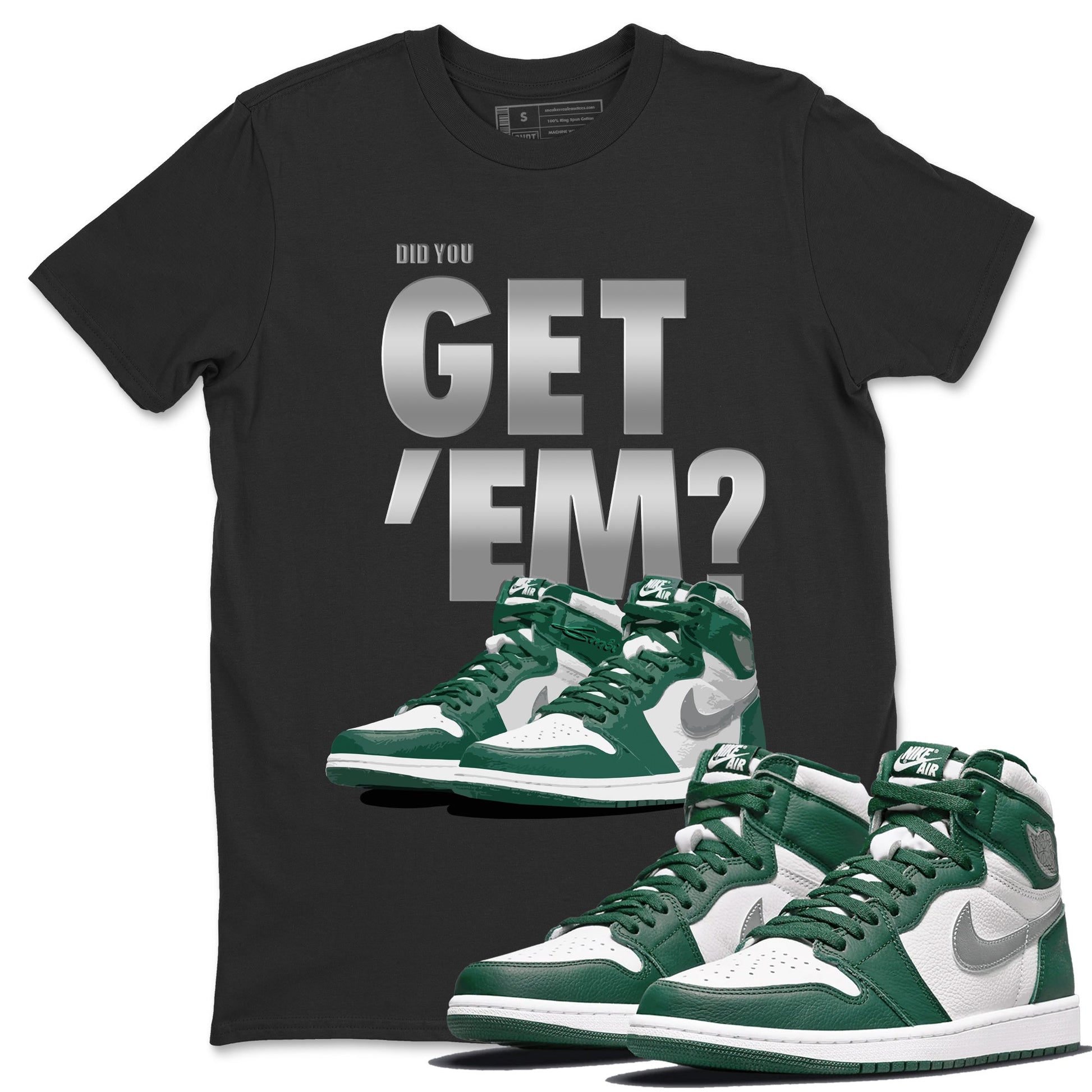 Jordan 1 Gorge Green Sneaker Match Tees Did You Get 'Em SNRT Sneaker Tees Jordan 1 Gorge Green SNRT Sneaker Release Tees Unisex Shirts