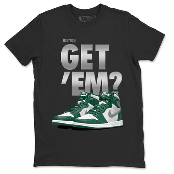 Jordan 1 Gorge Green Sneaker Match Tees Did You Get 'Em SNRT Sneaker Tees Jordan 1 Gorge Green SNRT Sneaker Release Tees Unisex Shirts