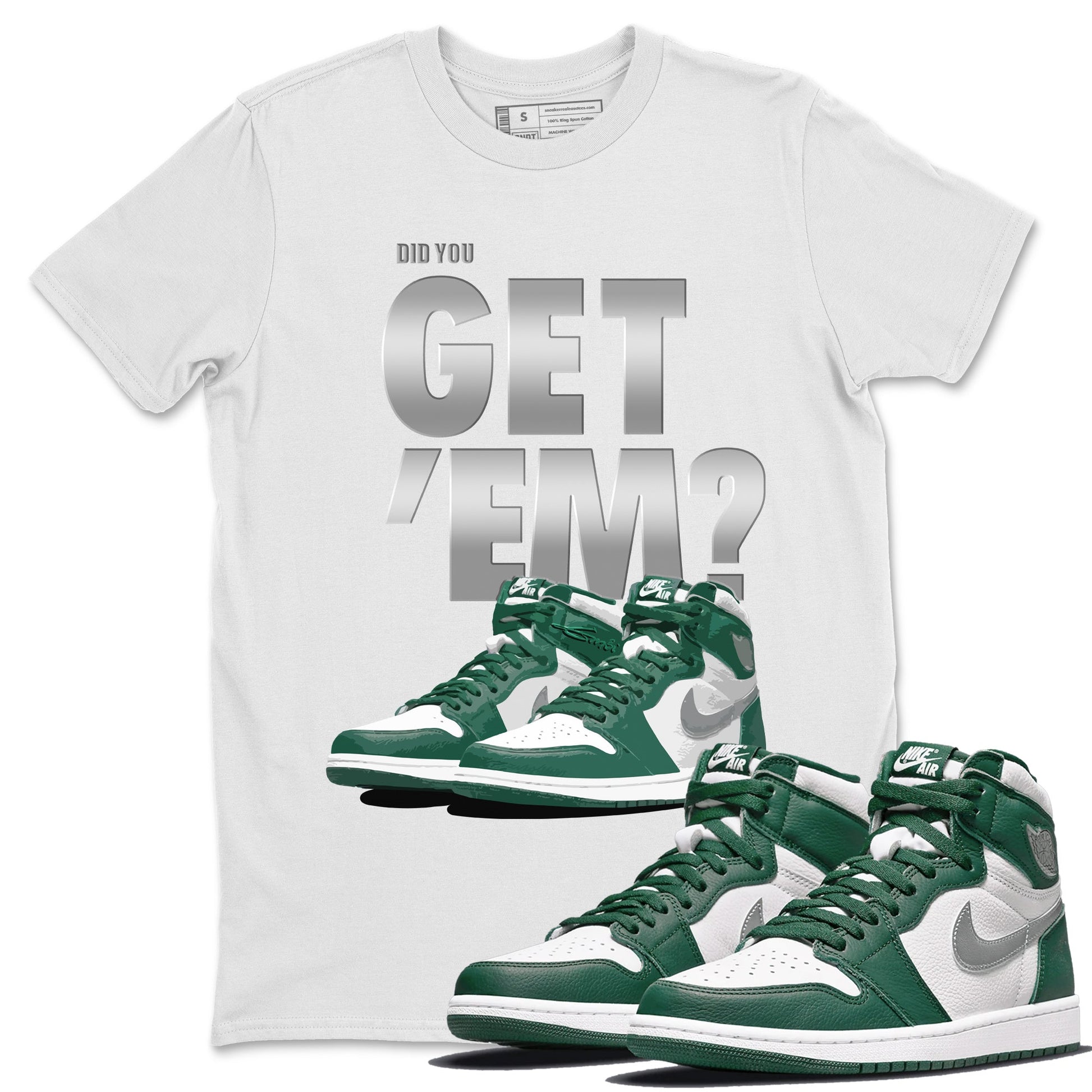 Jordan 1 Gorge Green Sneaker Match Tees Did You Get 'Em SNRT Sneaker Tees Jordan 1 Gorge Green SNRT Sneaker Release Tees Unisex Shirts