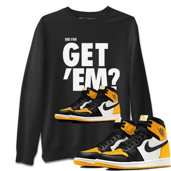 Jordan 1 Yellow Toe Sneaker Match Tees Did You Get 'Em SNRT Sneaker Tees Jordan 1 Yellow Toe SNRT Sneaker Release Tees Unisex Shirts