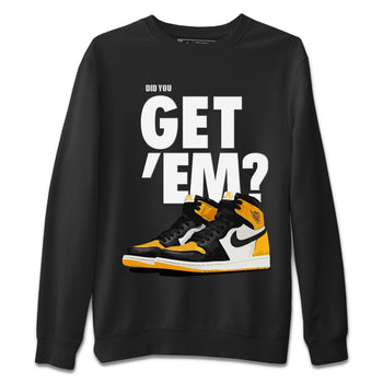 Jordan 1 Yellow Toe Sneaker Match Tees Did You Get 'Em SNRT Sneaker Tees Jordan 1 Yellow Toe SNRT Sneaker Release Tees Unisex Shirts