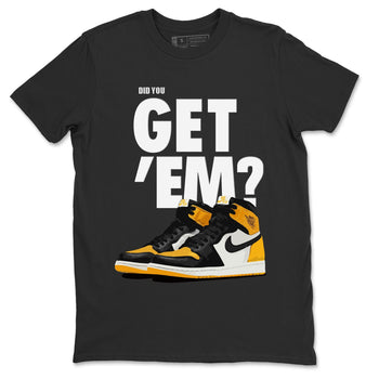 Jordan 1 Yellow Toe Sneaker Match Tees Did You Get 'Em SNRT Sneaker Tees Jordan 1 Yellow Toe SNRT Sneaker Release Tees Unisex Shirts