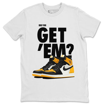 Jordan 1 Yellow Toe Sneaker Match Tees Did You Get 'Em SNRT Sneaker Tees Jordan 1 Yellow Toe SNRT Sneaker Release Tees Unisex Shirts