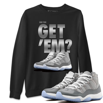 Jordan 11 Cool Grey Sneaker Match Tees Did You Get Em SNRT Sneaker Tees Jordan 11 Cool Grey SNRT Sneaker Release Tees Unisex Shirts