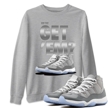 Jordan 11 Cool Grey Sneaker Match Tees Did You Get Em SNRT Sneaker Tees Jordan 11 Cool Grey SNRT Sneaker Release Tees Unisex Shirts