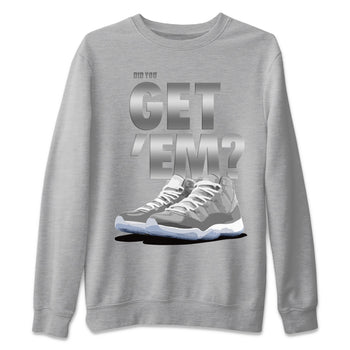 Jordan 11 Cool Grey Sneaker Match Tees Did You Get Em SNRT Sneaker Tees Jordan 11 Cool Grey SNRT Sneaker Release Tees Unisex Shirts