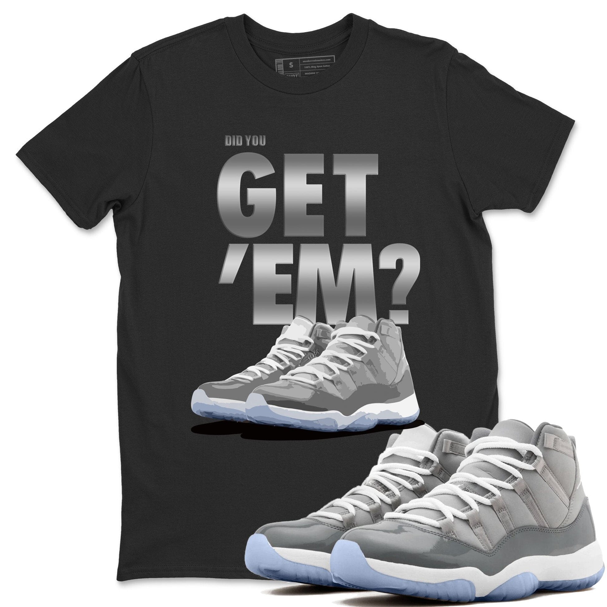 Jordan 11 Cool Grey Sneaker Match Tees Did You Get Em SNRT Sneaker Tees Jordan 11 Cool Grey SNRT Sneaker Release Tees Unisex Shirts
