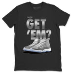 Jordan 11 Cool Grey Sneaker Match Tees Did You Get Em SNRT Sneaker Tees Jordan 11 Cool Grey SNRT Sneaker Release Tees Unisex Shirts
