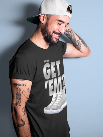 Jordan 11 Cool Grey Sneaker Match Tees Did You Get Em SNRT Sneaker Tees Jordan 11 Cool Grey SNRT Sneaker Release Tees Unisex Shirts
