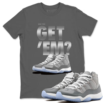Jordan 11 Cool Grey Sneaker Match Tees Did You Get Em SNRT Sneaker Tees Jordan 11 Cool Grey SNRT Sneaker Release Tees Unisex Shirts