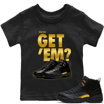 Jordan 12 Black Taxi Sneaker Match Tees Did You Get 'Em SNRT Sneaker Tees Jordan 12 Black Taxi SNRT Sneaker Release Tees Kids Shirts