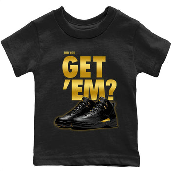 Jordan 12 Black Taxi Sneaker Match Tees Did You Get 'Em SNRT Sneaker Tees Jordan 12 Black Taxi SNRT Sneaker Release Tees Kids Shirts