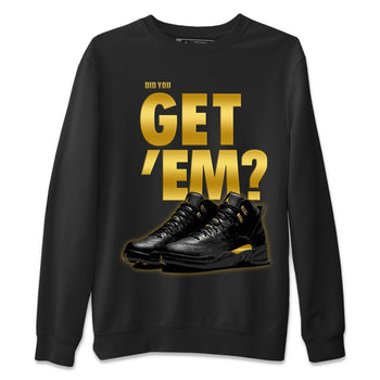 Jordan 12 Black Taxi Sneaker Match Tees Did You Get 'Em SNRT Sneaker Tees Jordan 12 Black Taxi SNRT Sneaker Release Tees Unisex Shirts