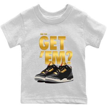 Jordan 3 Black Gold Sneaker Match Tees Did You Get 'Em SNRT Sneaker Tees Jordan 3 Black Gold SNRT Sneaker Release Tees Kids Shirts