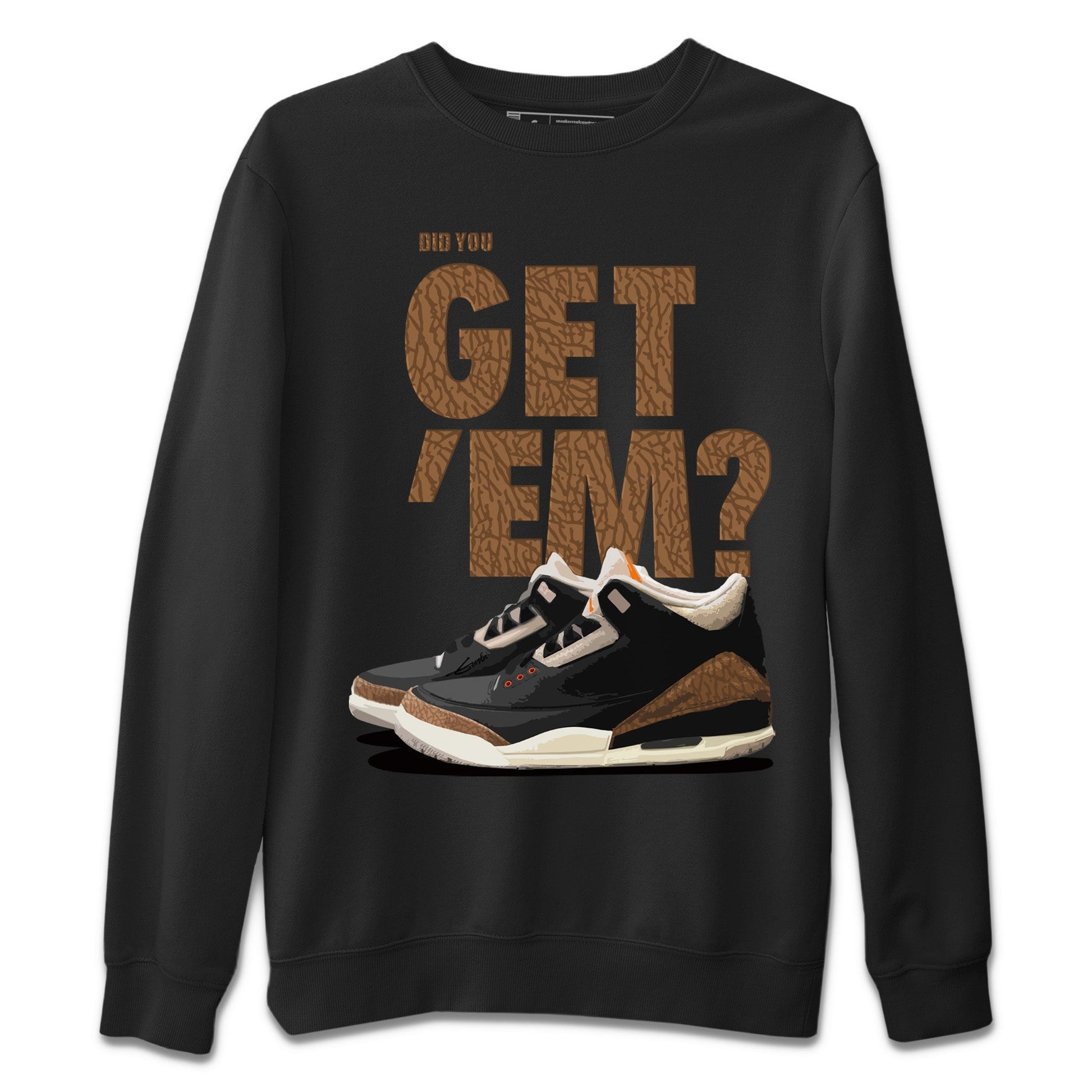 Jordan 3 Desert Elephant Sneaker Match Tees Did You Get 'Em SNRT Sneaker Tees Jordan 3 Desert Elephant SNRT Sneaker Release Tees Unisex Shirts