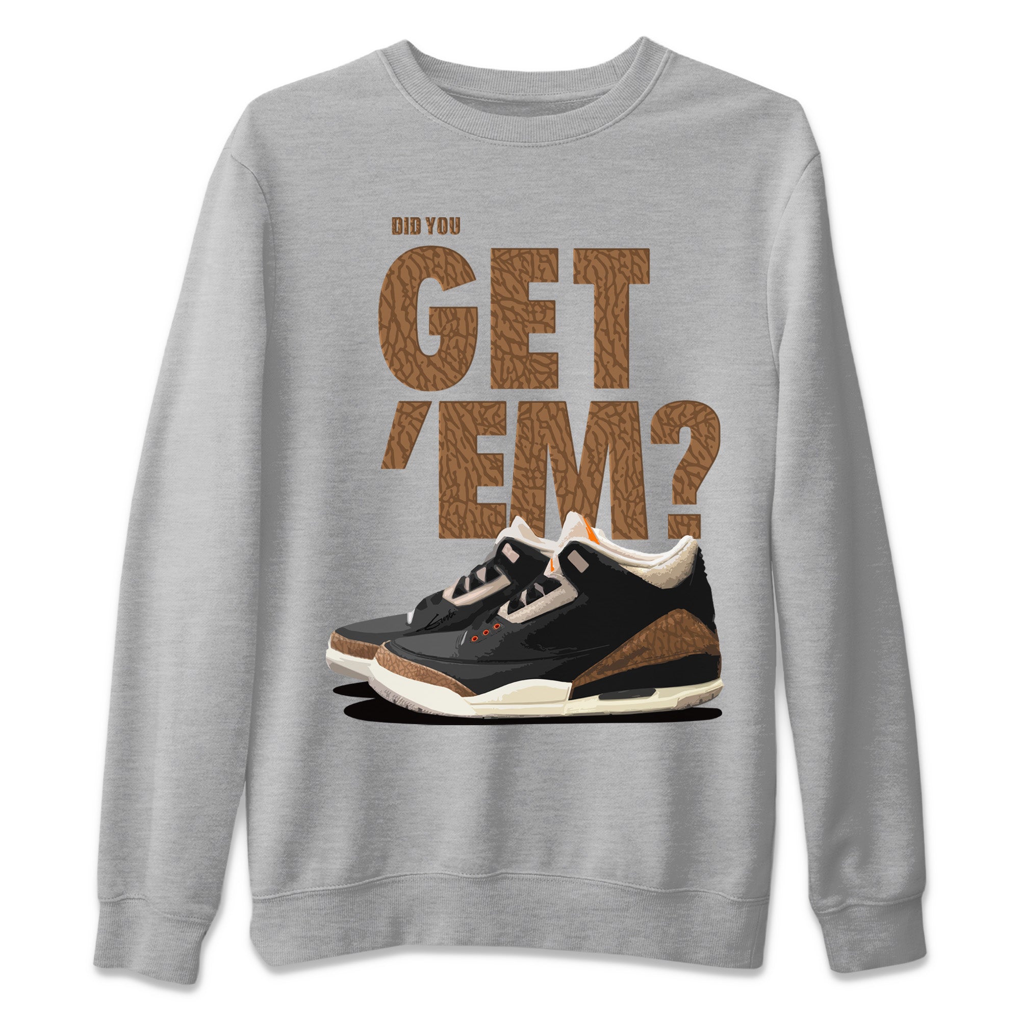 Jordan 3 Desert Elephant Sneaker Match Tees Did You Get 'Em SNRT Sneaker Tees Jordan 3 Desert Elephant SNRT Sneaker Release Tees Unisex Shirts