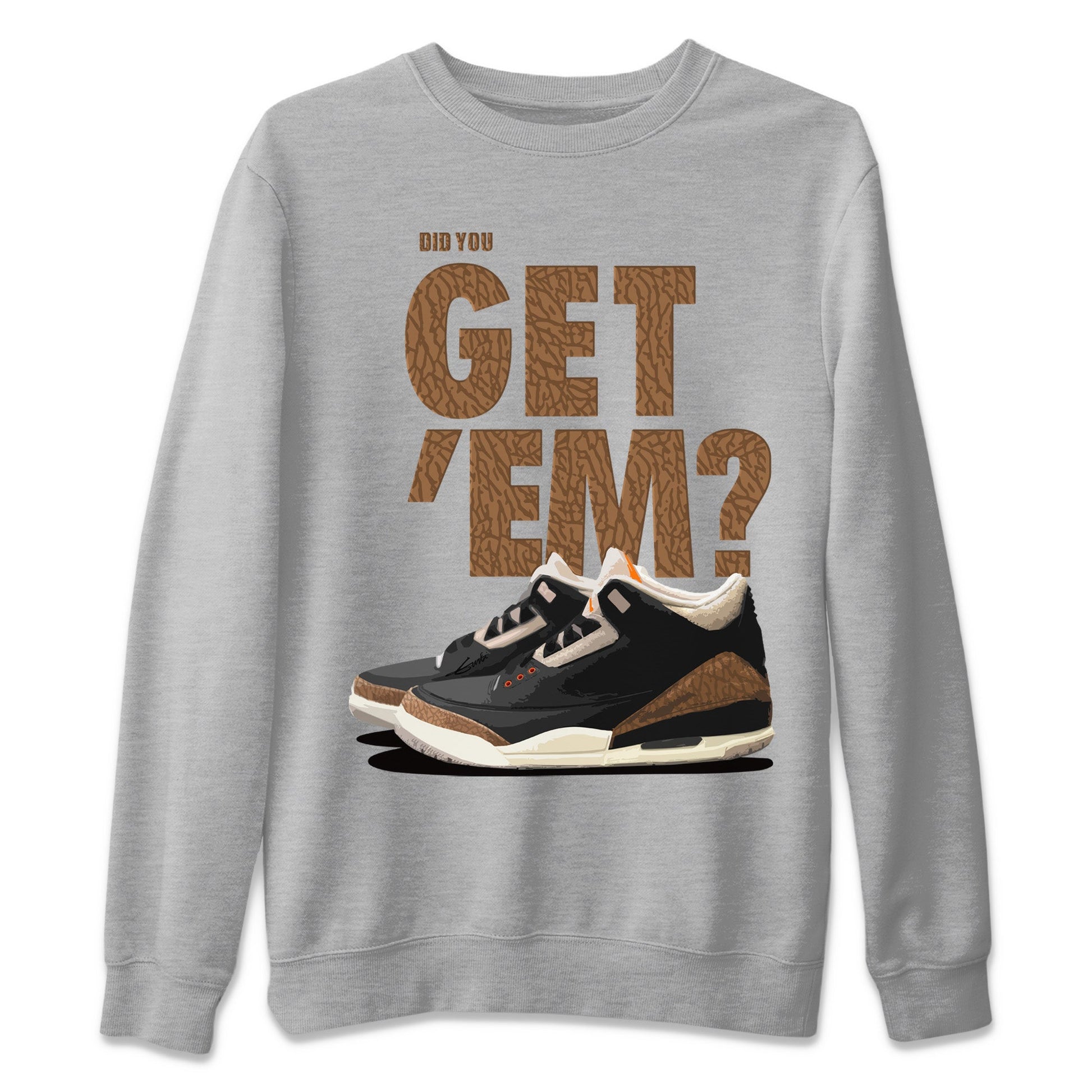 Jordan 3 Desert Elephant Sneaker Match Tees Did You Get 'Em SNRT Sneaker Tees Jordan 3 Desert Elephant SNRT Sneaker Release Tees Unisex Shirts