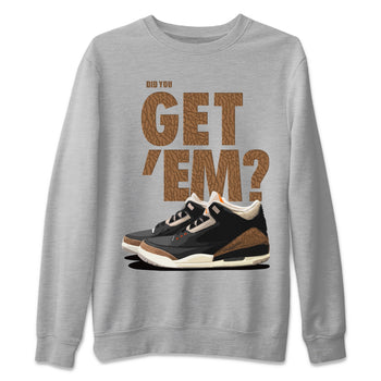 Jordan 3 Desert Elephant Sneaker Match Tees Did You Get 'Em SNRT Sneaker Tees Jordan 3 Desert Elephant SNRT Sneaker Release Tees Unisex Shirts