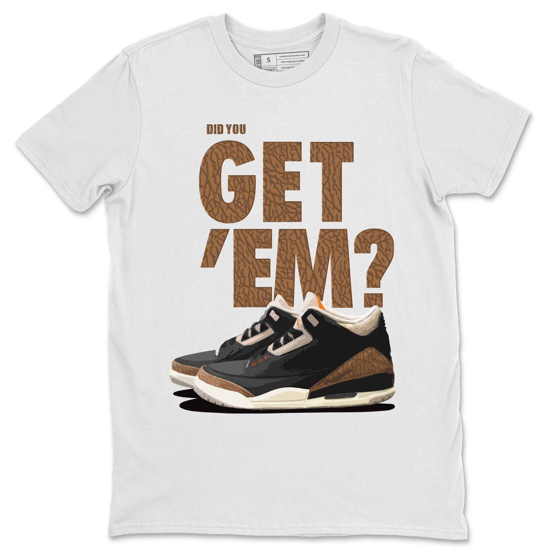 Jordan 3 Desert Elephant Sneaker Match Tees Did You Get 'Em SNRT Sneaker Tees Jordan 3 Desert Elephant SNRT Sneaker Release Tees Unisex Shirts