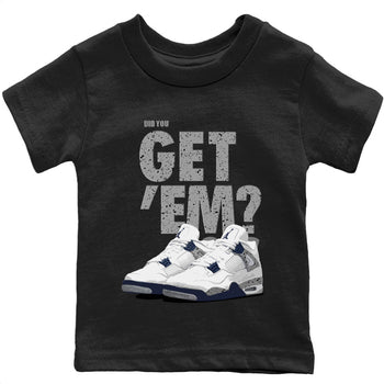 Jordan 4 Midnight Navy Sneaker Match Tees Did You Get 'Em SNRT Sneaker Tees Jordan 4 Midnight Navy SNRT Sneaker Release Tees Kids Shirts