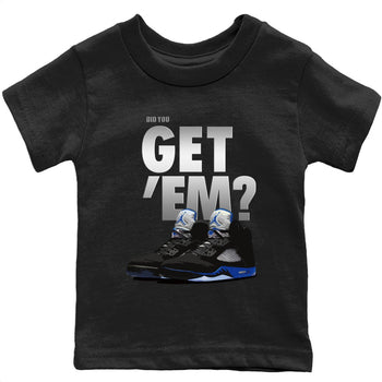 Jordan 5 Retro Racer Blue Sneaker Match Tees Did You Get Em SNRT Sneaker Tees Jordan 5 Retro Racer Blue SNRT Sneaker Release Tees Kids Shirts
