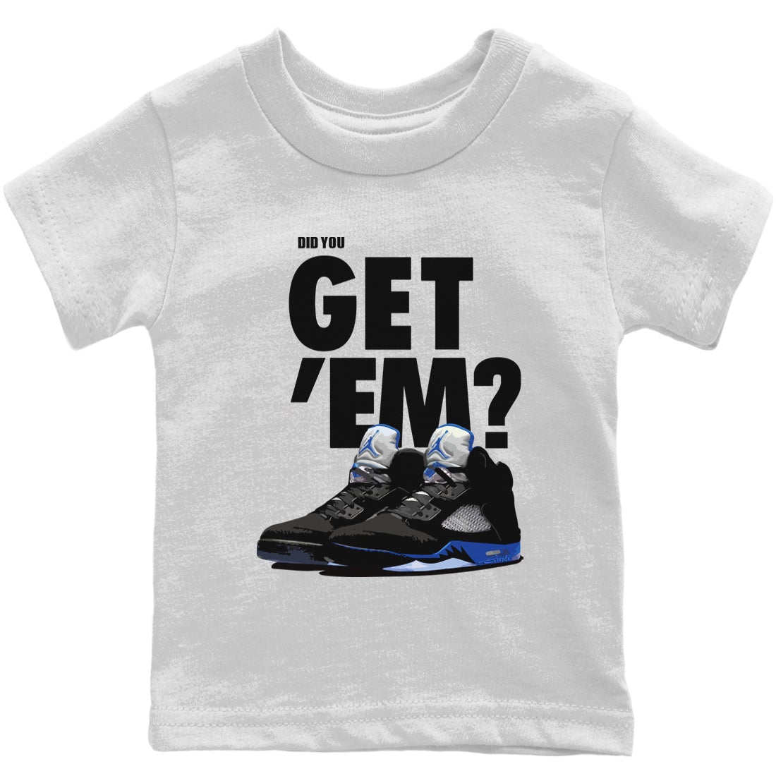 Jordan 5 Retro Racer Blue Sneaker Match Tees Did You Get Em SNRT Sneaker Tees Jordan 5 Retro Racer Blue SNRT Sneaker Release Tees Kids Shirts