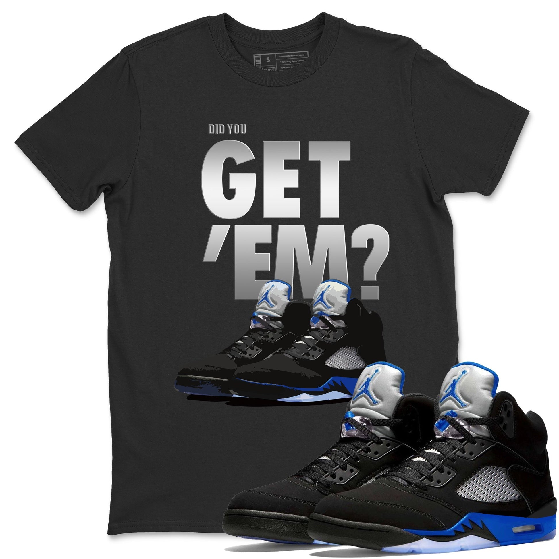 Jordan 5 Retro Racer Blue Sneaker Match Tees Did You Get Em SNRT Sneaker Tees Jordan 5 Retro Racer Blue SNRT Sneaker Release Tees Unisex Shirts