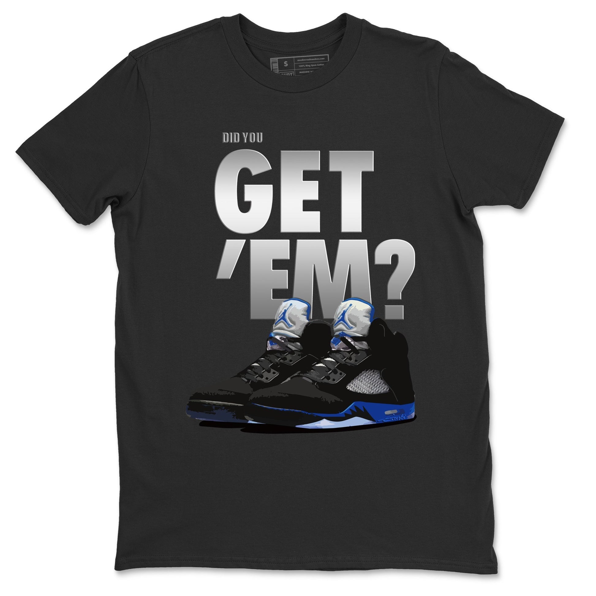 Jordan 5 Retro Racer Blue Sneaker Match Tees Did You Get Em SNRT Sneaker Tees Jordan 5 Retro Racer Blue SNRT Sneaker Release Tees Unisex Shirts