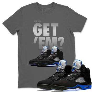 Jordan 5 Retro Racer Blue Sneaker Match Tees Did You Get Em SNRT Sneaker Tees Jordan 5 Retro Racer Blue SNRT Sneaker Release Tees Unisex Shirts