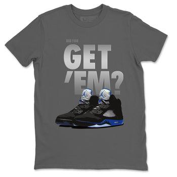 Jordan 5 Retro Racer Blue Sneaker Match Tees Did You Get Em SNRT Sneaker Tees Jordan 5 Retro Racer Blue SNRT Sneaker Release Tees Unisex Shirts