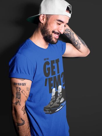 Jordan 5 Retro Racer Blue Sneaker Match Tees Did You Get Em SNRT Sneaker Tees Jordan 5 Retro Racer Blue SNRT Sneaker Release Tees Unisex Shirts