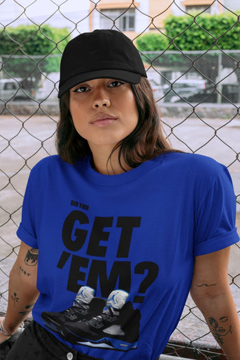Jordan 5 Retro Racer Blue Sneaker Match Tees Did You Get Em SNRT Sneaker Tees Jordan 5 Retro Racer Blue SNRT Sneaker Release Tees Unisex Shirts