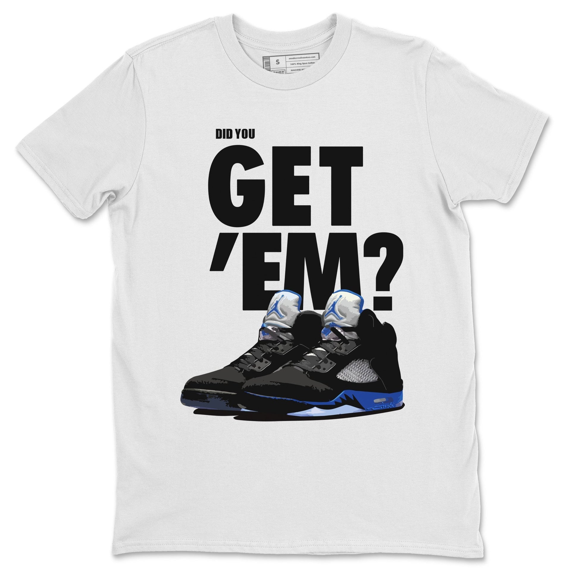 Jordan 5 Retro Racer Blue Sneaker Match Tees Did You Get Em SNRT Sneaker Tees Jordan 5 Retro Racer Blue SNRT Sneaker Release Tees Unisex Shirts
