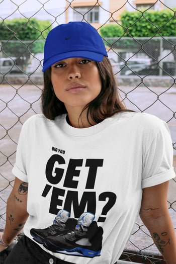Jordan 5 Retro Racer Blue Sneaker Match Tees Did You Get Em SNRT Sneaker Tees Jordan 5 Retro Racer Blue SNRT Sneaker Release Tees Unisex Shirts
