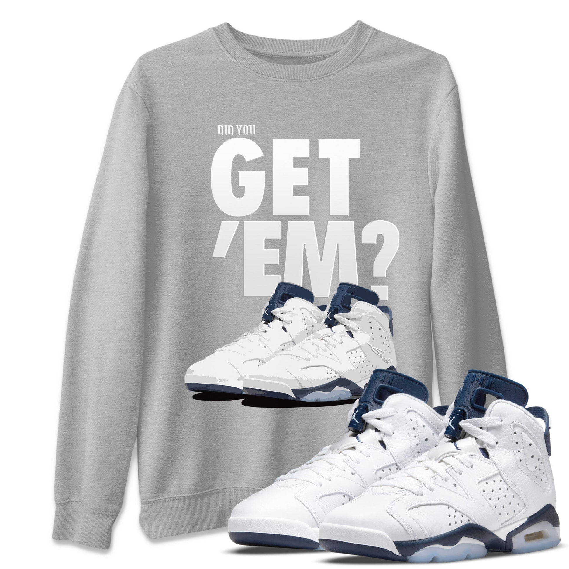 Jordan 6 Midnight Navy Sneaker Match Tees Did You Get 'Em SNRT Sneaker Tees Jordan 6 Midnight Navy SNRT Sneaker Release Tees Unisex Shirts