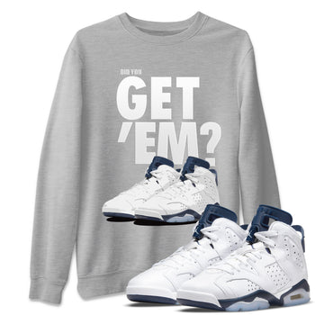 Jordan 6 Midnight Navy Sneaker Match Tees Did You Get 'Em SNRT Sneaker Tees Jordan 6 Midnight Navy SNRT Sneaker Release Tees Unisex Shirts