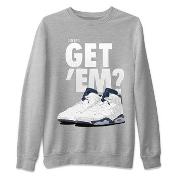 Jordan 6 Midnight Navy Sneaker Match Tees Did You Get 'Em SNRT Sneaker Tees Jordan 6 Midnight Navy SNRT Sneaker Release Tees Unisex Shirts