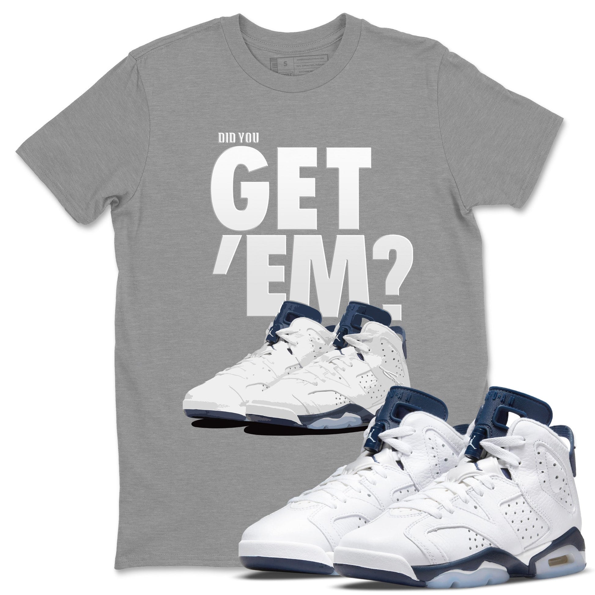 Jordan 6 Midnight Navy Sneaker Match Tees Did You Get 'Em SNRT Sneaker Tees Jordan 6 Midnight Navy SNRT Sneaker Release Tees Unisex Shirts
