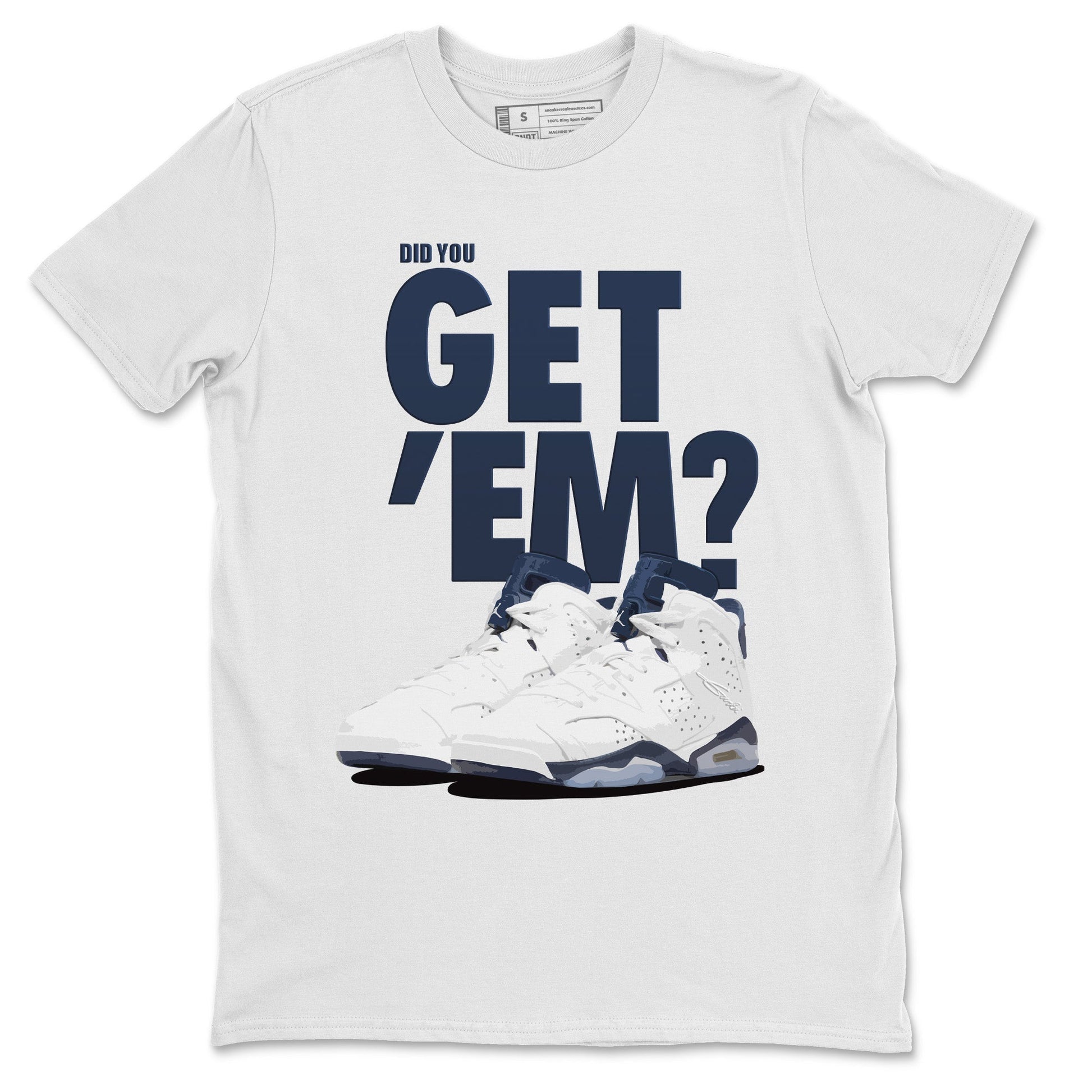 Jordan 6 Midnight Navy Sneaker Match Tees Did You Get 'Em SNRT Sneaker Tees Jordan 6 Midnight Navy SNRT Sneaker Release Tees Unisex Shirts