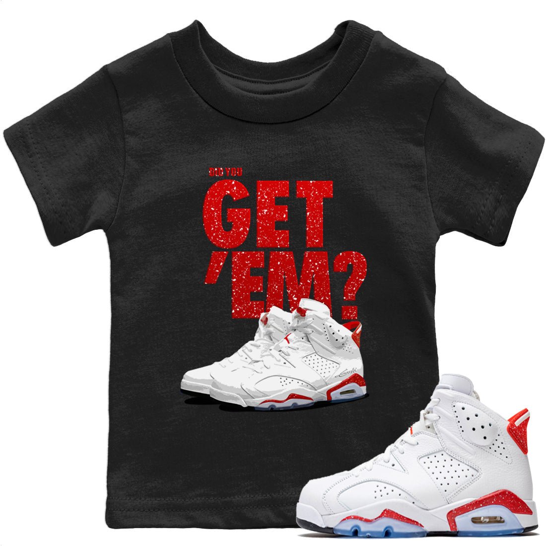 Jordan 6 Red Velvet Cookies Sneaker Match Tees Did You Get 'Em SNRT Sneaker Tees Jordan 6 Red Velvet Cookies SNRT Sneaker Release Tees Kids Shirts