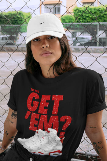 Jordan 6 Red Velvet Cookies Sneaker Match Tees Did You Get 'Em SNRT Sneaker Tees Jordan 6 Red Velvet Cookies SNRT Sneaker Release Tees Unisex Shirts
