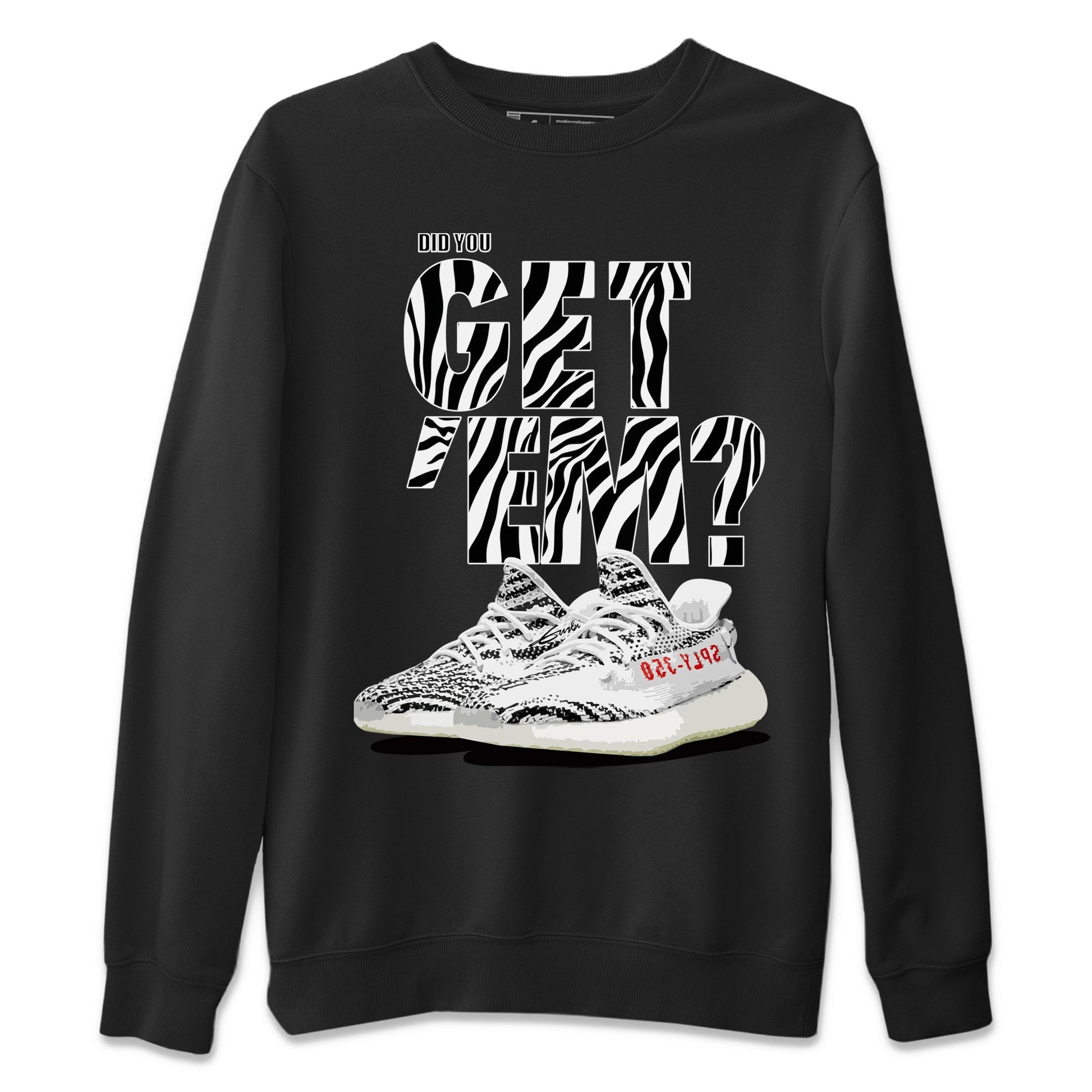 Adidas Yeezy Boost 350 Zebra Sneaker Match Tees Did You Get Em SNRT Sneaker Tees Adidas Yeezy Boost 350 Zebra SNRT Sneaker Release Tees Unisex Shirts