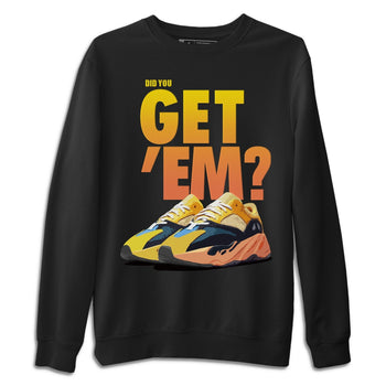 Adidas Yeezy Boost 700 Sun Sneaker Match Tees Did You Get Em SNRT Sneaker Tees Adidas Yeezy Boost 700 Sun SNRT Sneaker Release Tees Unisex Shirts