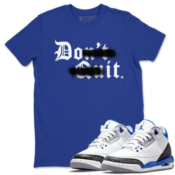 Jordan 3 Racer Blue Sneaker Match Tees Don't Quit Do It Sneaker Tees Jordan 3 Racer Blue Sneaker Release Tees Unisex Shirts