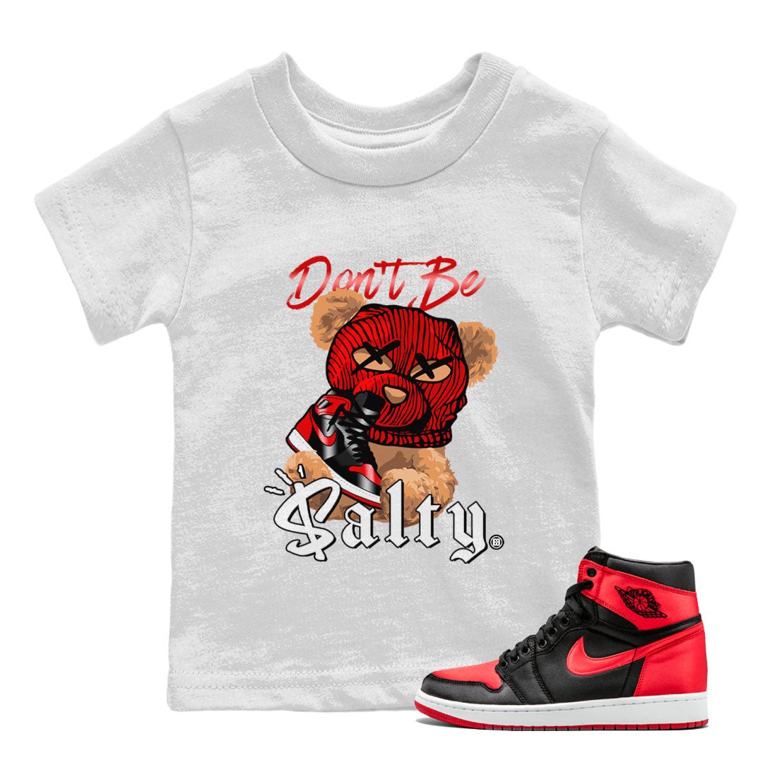 Air Jordan 1 Satin Bred Match To Jordans Don't Be Salty Bear Sneaker Tees Jordan 1 High OG Satin Bred SNRT Sneaker Release Tees Kids Shirts White 1