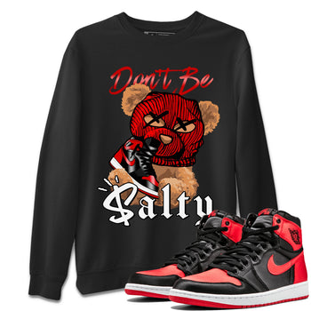 Air Jordan 1 Satin Bred Match To Jordans Don't Be Salty Bear Sneaker Tees Jordan 1 High OG Satin Bred SNRT Sneaker Release Tees Unisex Shirts Black 1