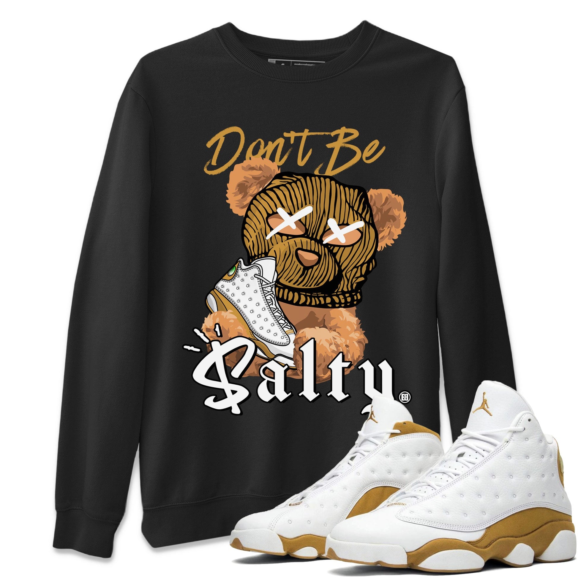 13s Wheat Match To Jordans Don't Be Salty Bear Sneaker Tees Air Jordan 13 Wheat SNRT Sneaker Release Tees Unisex Shirts Black 1